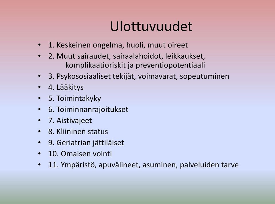 Psykososiaaliset tekijät, voimavarat, sopeutuminen 4. Lääkitys 5. Toimintakyky 6.