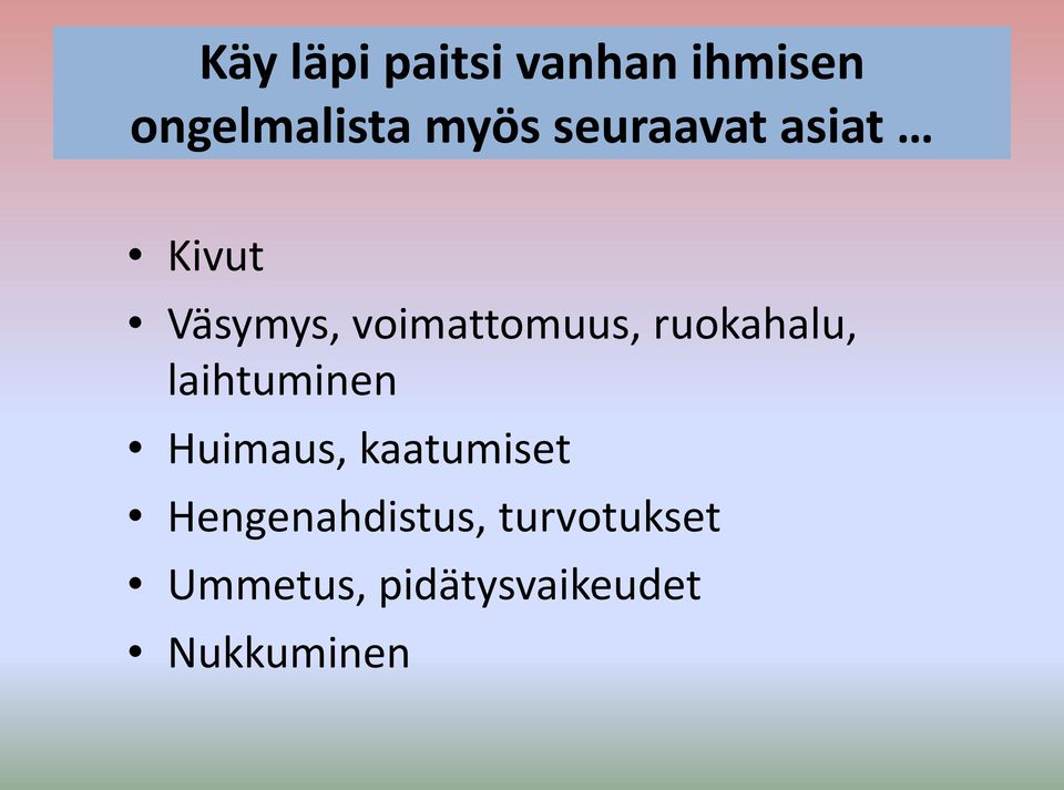 ruokahalu, laihtuminen Huimaus, kaatumiset