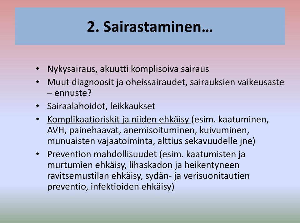 kaatuminen, AVH, painehaavat, anemisoituminen, kuivuminen, munuaisten vajaatoiminta, alttius sekavuudelle jne) Prevention