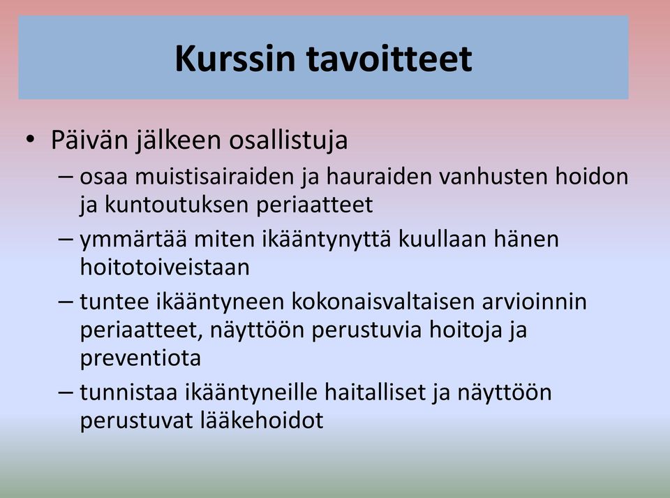hoitotoiveistaan tuntee ikääntyneen kokonaisvaltaisen arvioinnin periaatteet, näyttöön