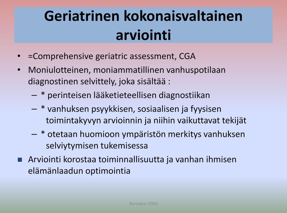 psyykkisen, sosiaalisen ja fyysisen toimintakyvyn arvioinnin ja niihin vaikuttavat tekijät * otetaan huomioon ympäristön