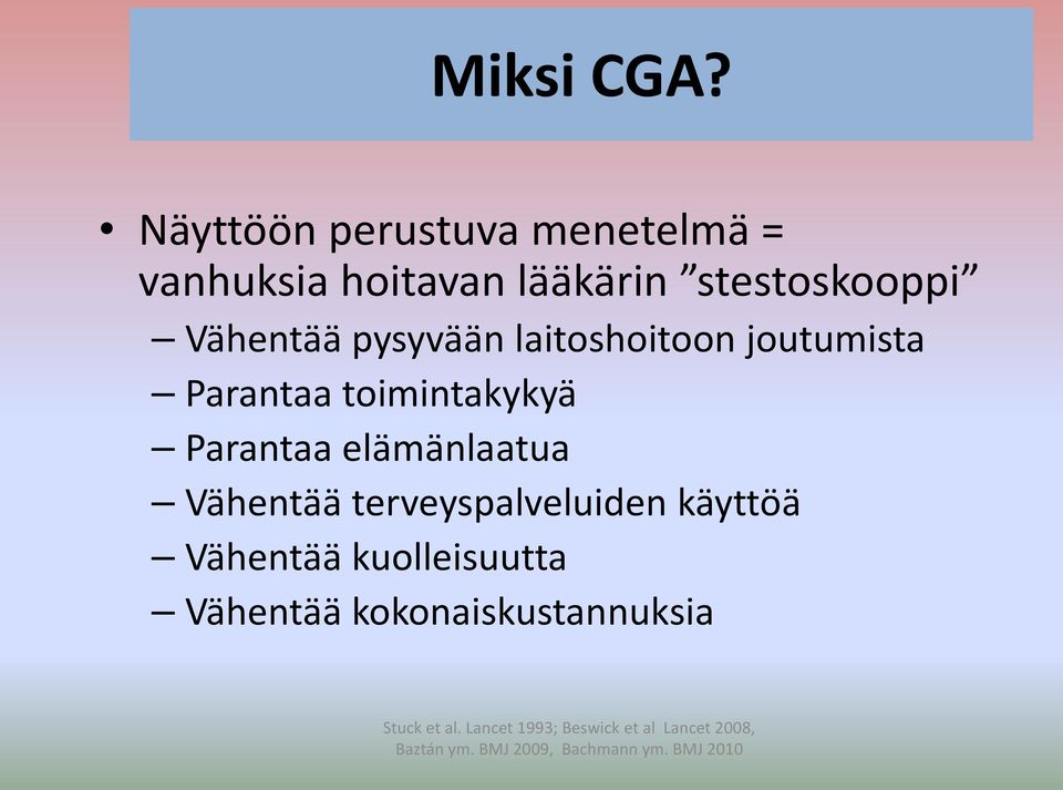 pysyvään laitoshoitoon joutumista Parantaa ä Parantaa elämänlaatua Vähentää