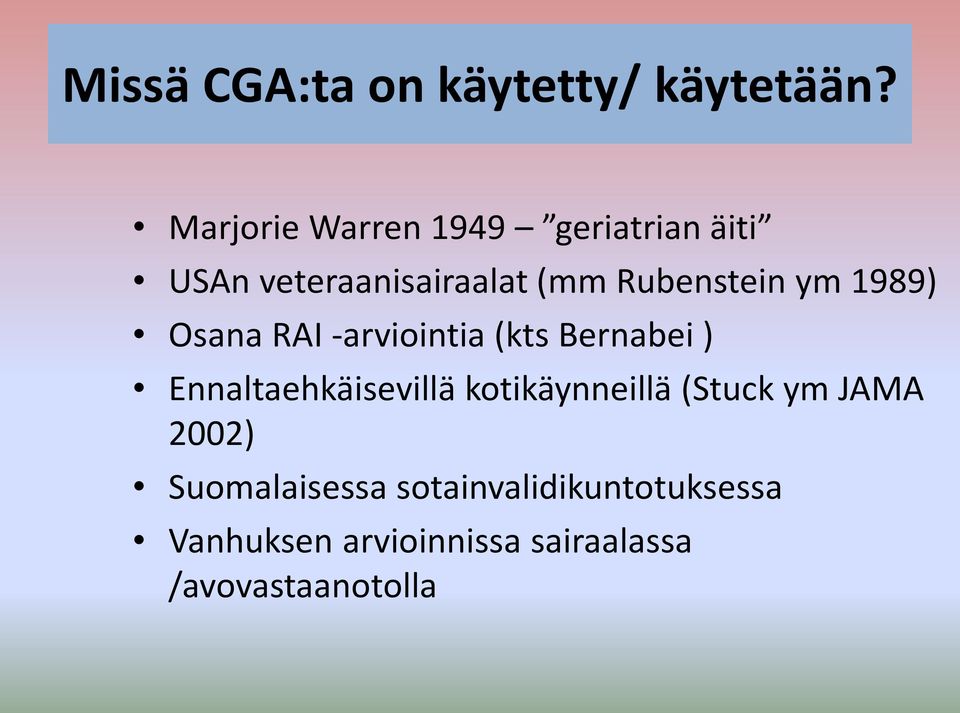 ym 1989) Osana RAI -arviointia (kts Bernabei ) Ennaltaehkäisevillä