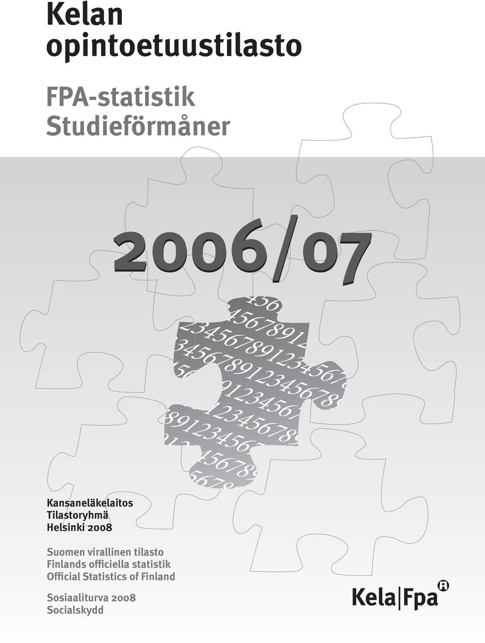 Kansaneläkelaitos Tilastoryhmä Helsinki 2008 Suomen virallinen tilasto Finlands officiella statistik Official