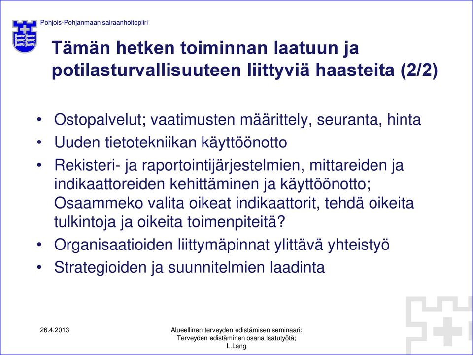 ja indikaattoreiden kehittäminen ja käyttöönotto; Osaammeko valita oikeat indikaattorit, tehdä oikeita tulkintoja