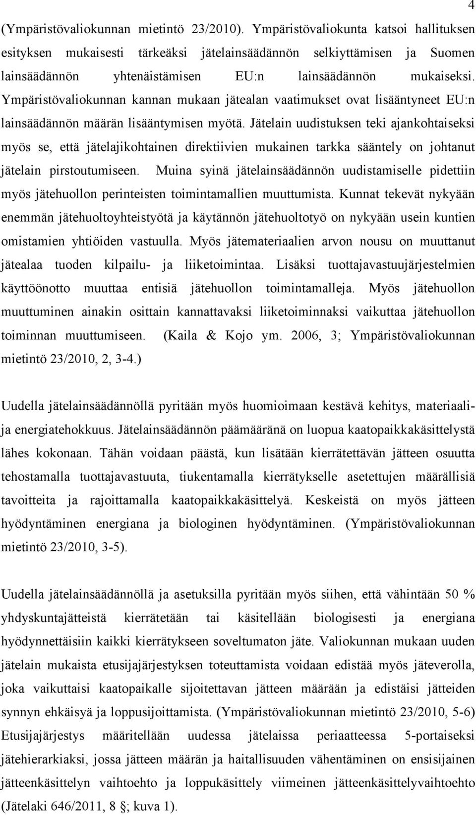 Ympäristövaliokunnan kannan mukaan jätealan vaatimukset ovat lisääntyneet EU:n lainsäädännön määrän lisääntymisen myötä.