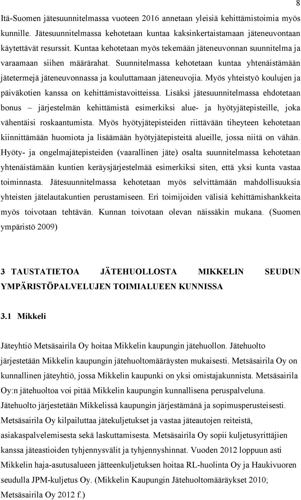 Myös yhteistyö koulujen ja päiväkotien kanssa on kehittämistavoitteissa.