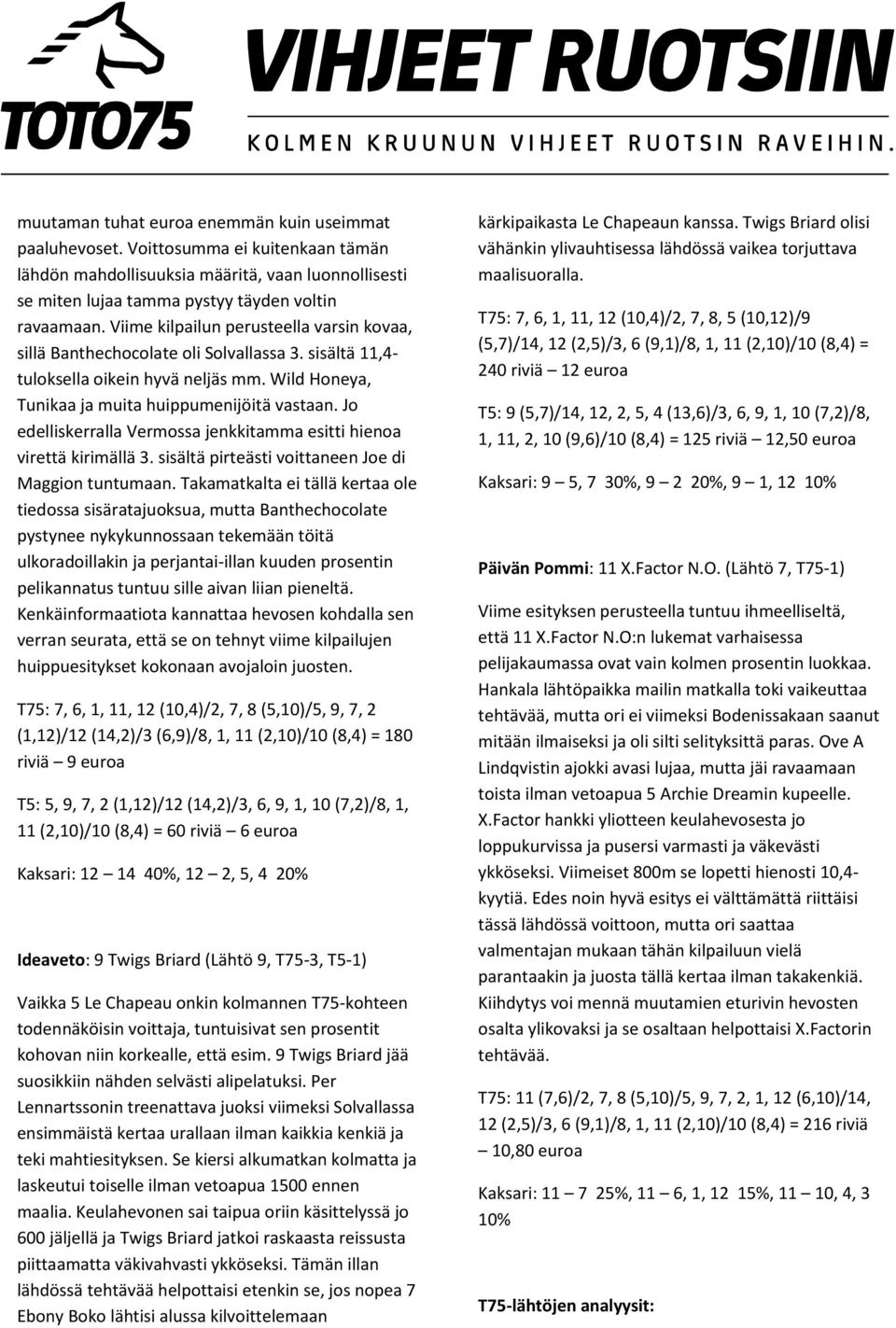 Jo edelliskerralla Vermossa jenkkitamma esitti hienoa virettä kirimällä 3. sisältä pirteästi voittaneen Joe di Maggion tuntumaan.