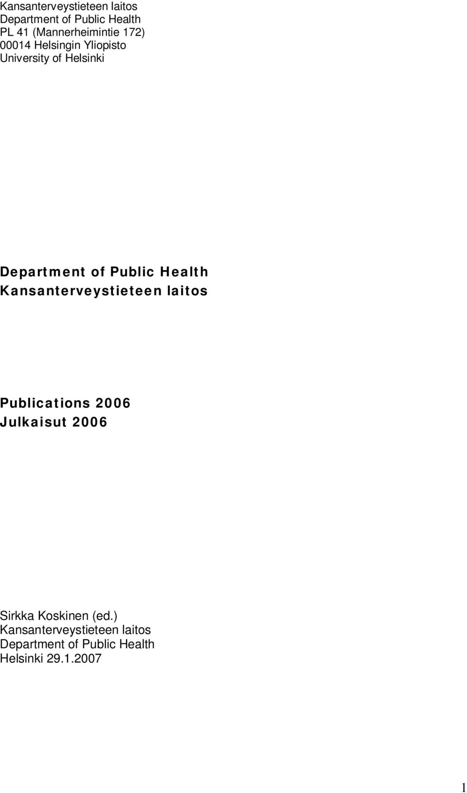 Health Kansanterveystieteen laitos Publications 2006 Julkaisut 2006 Sirkka