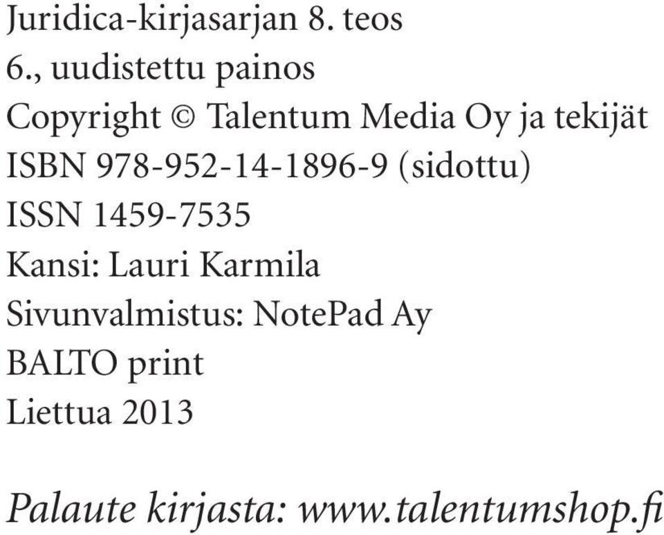 ISBN 978-952-14-1896-9 (sidottu) ISSN 1459-7535 Kansi: Lauri