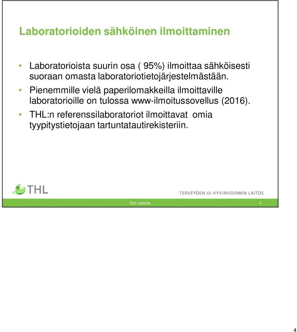 Pienemmille vielä paperilomakkeilla ilmoittaville laboratorioille on tulossa