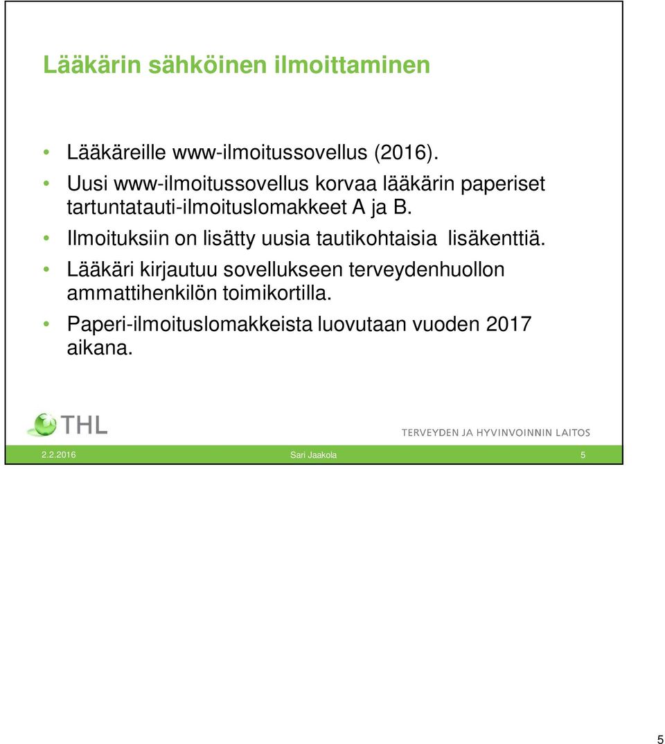 Ilmoituksiin on lisätty uusia tautikohtaisia lisäkenttiä.