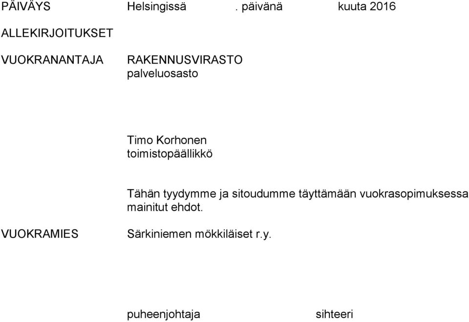 palveluosasto Timo Korhonen toimistopäällikkö Tähän tyydymme ja