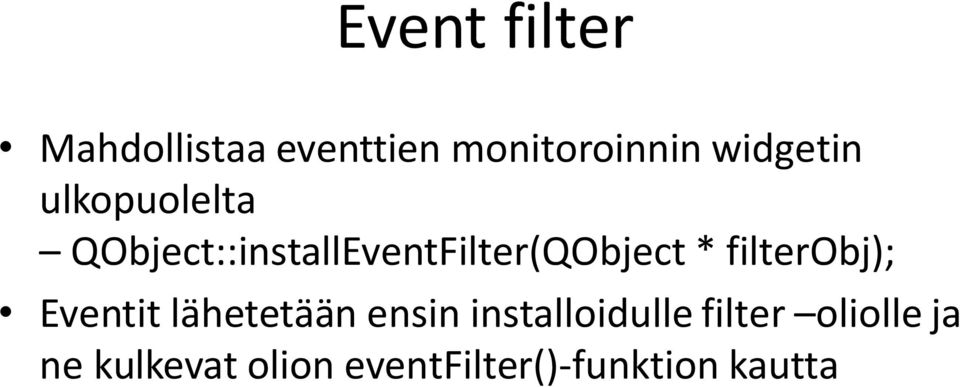 QObject::installEventFilter(QObject * filterobj);