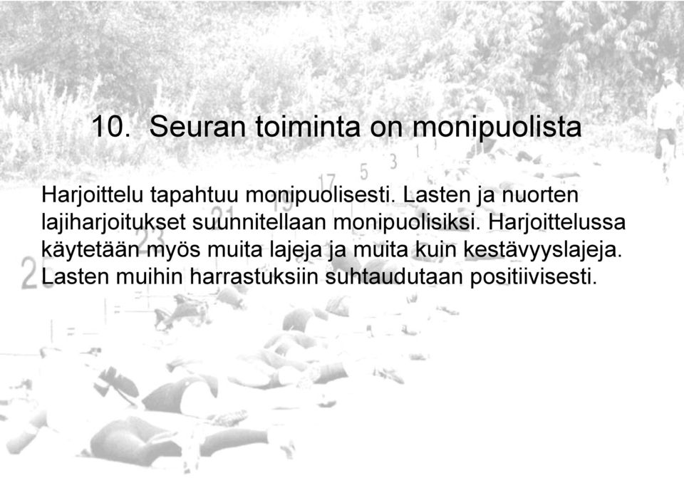 Lasten ja nuorten lajiharjoitukset suunnitellaan monipuolisiksi.