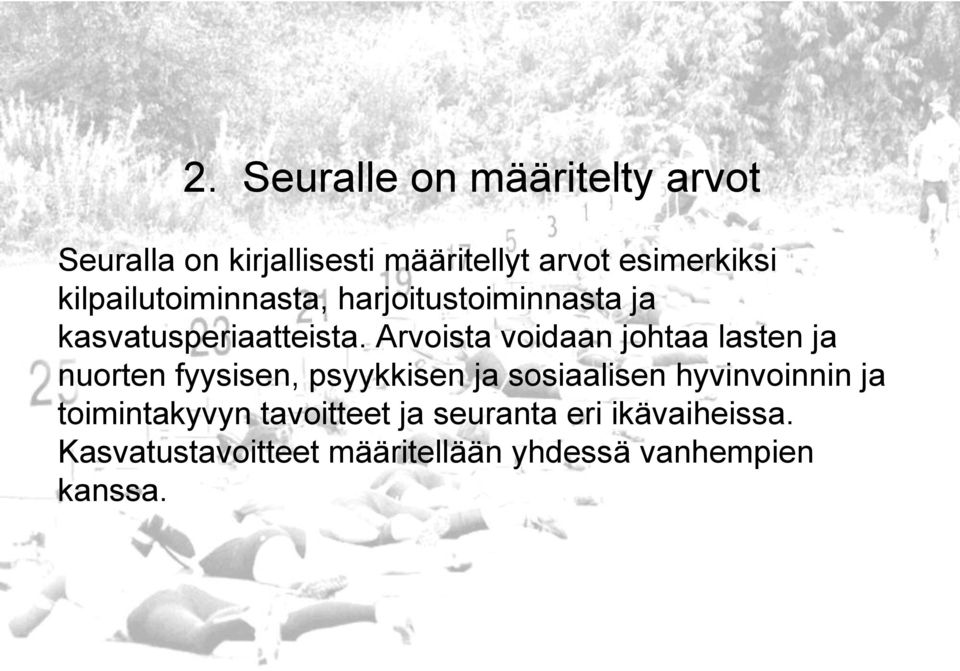 Arvoista voidaan johtaa lasten ja nuorten fyysisen, psyykkisen ja sosiaalisen hyvinvoinnin