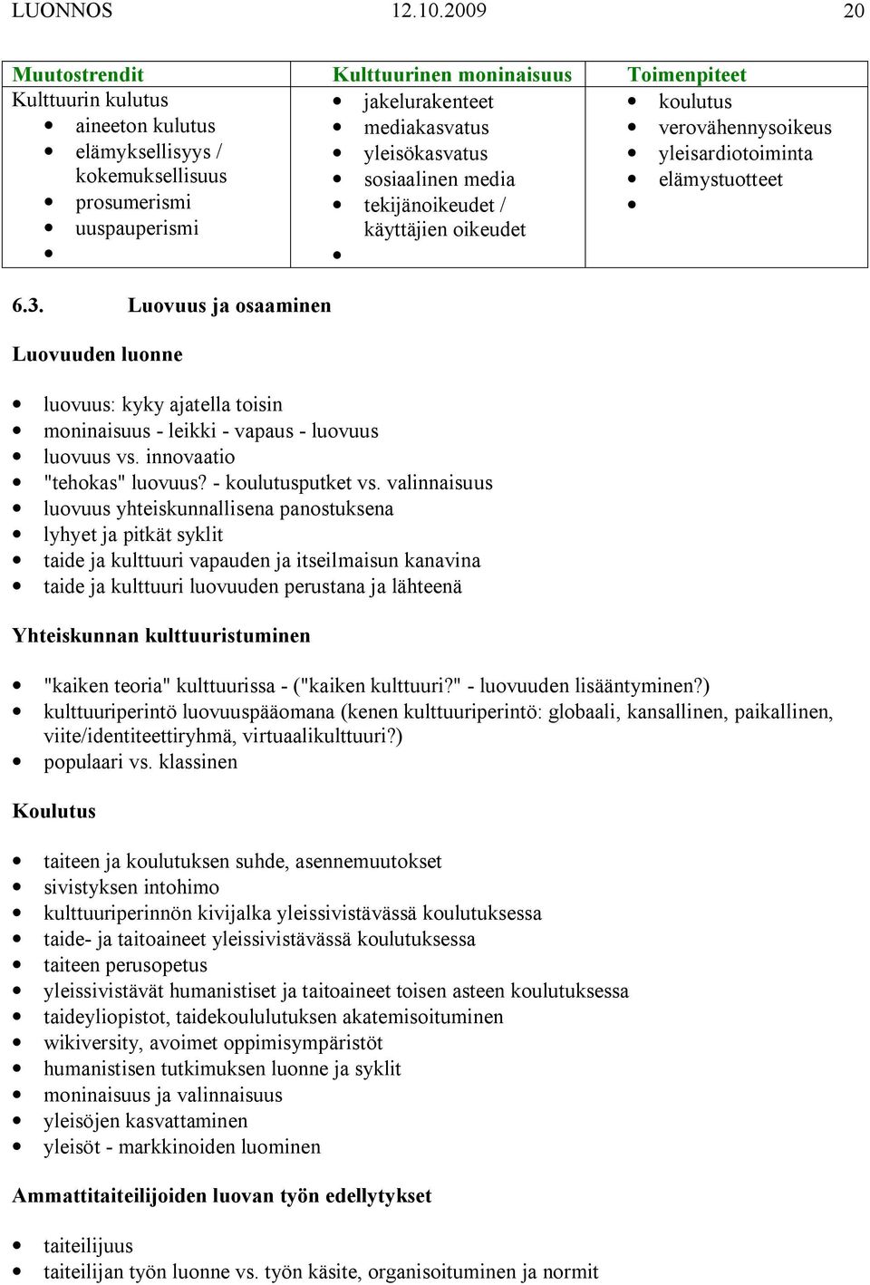 yleisardiotoiminta kokemuksellisuus sosiaalinen media elämystuotteet prosumerismi tekijänoikeudet / uuspauperismi käyttäjien oikeudet 6.3.
