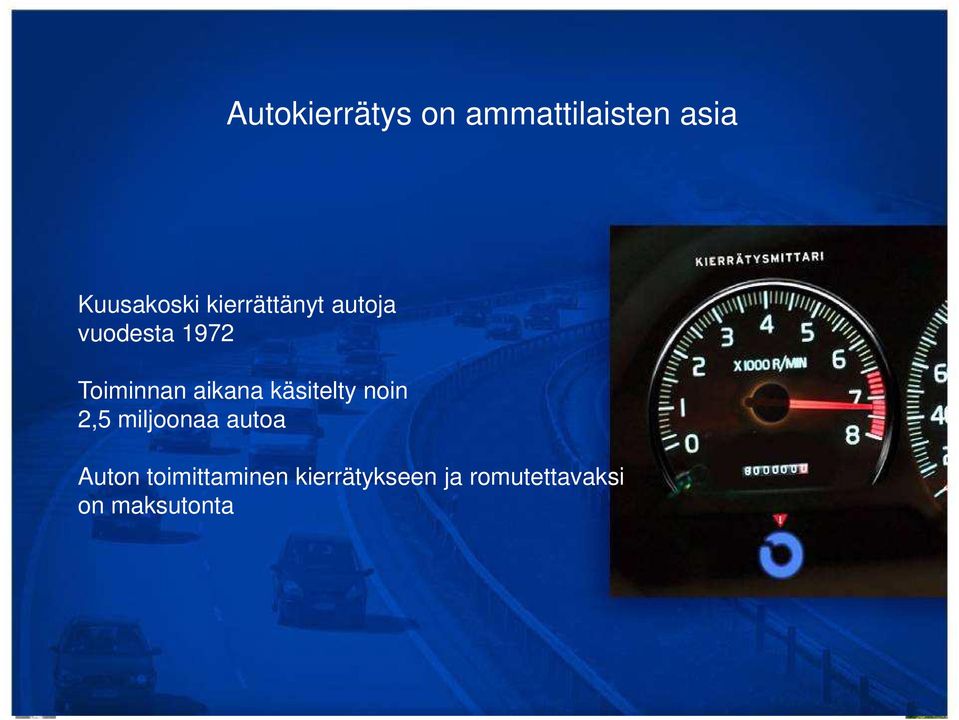 käsitelty noin 2,5 miljoonaa autoa Auton