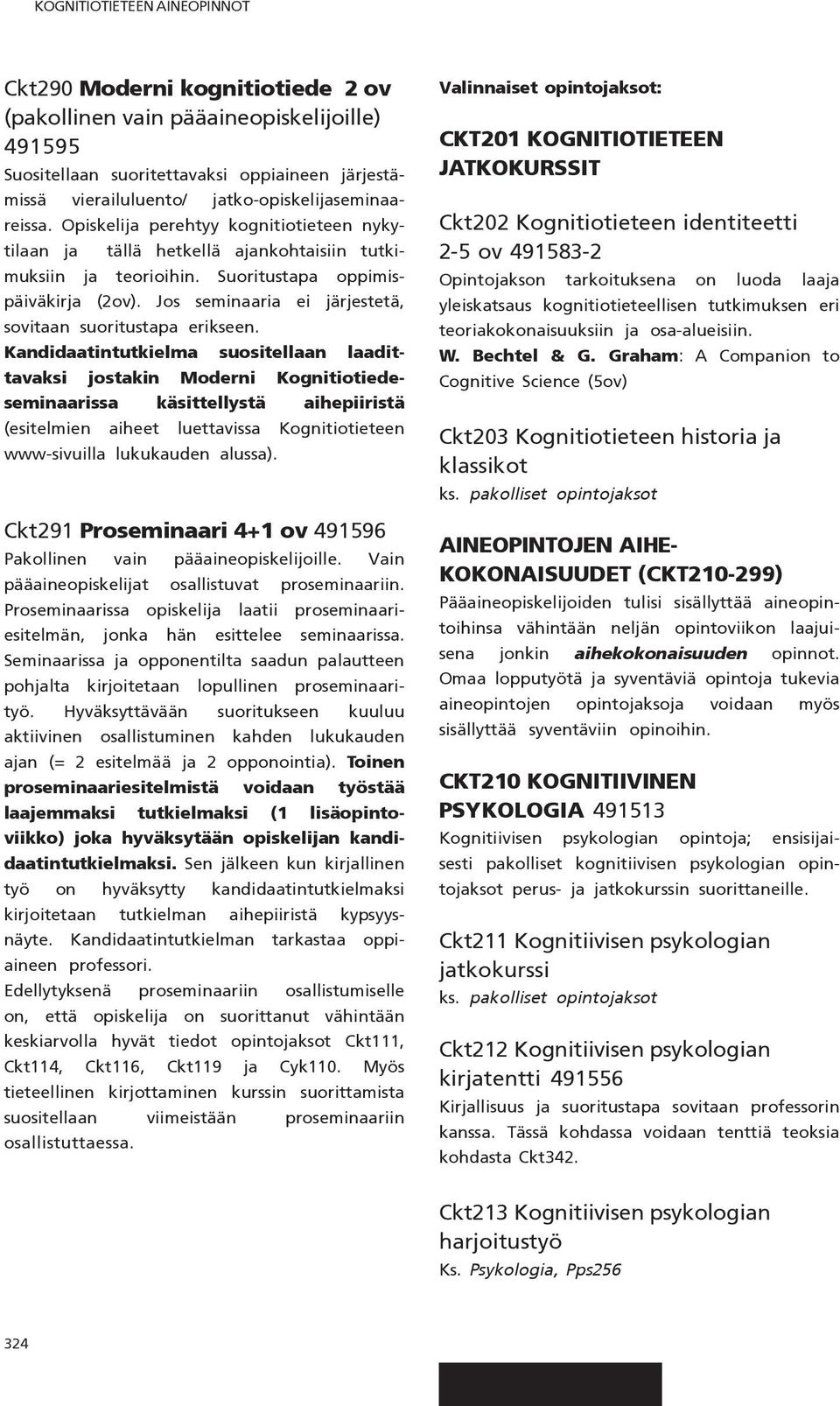 Jos seminaaria ei järjestetä, sovitaan suoritustapa erikseen.