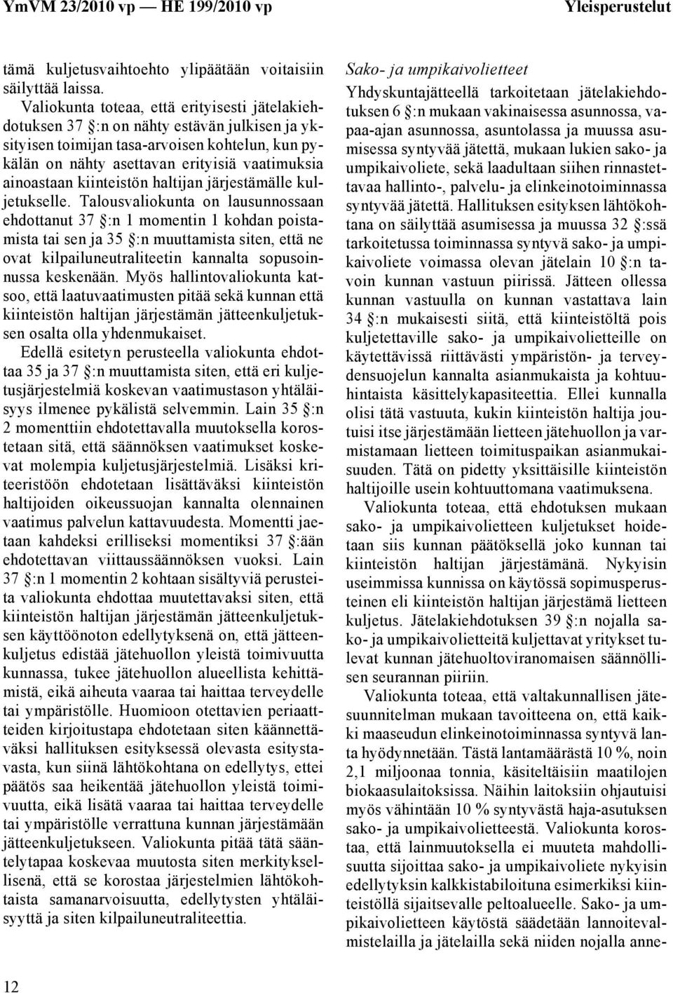 kiinteistön haltijan järjestämälle kuljetukselle.