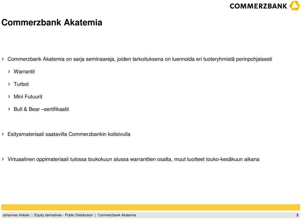 sertifikaatit Esitysmateriaali saatavilla Commerzbankin kotisivulla Virtuaalinen