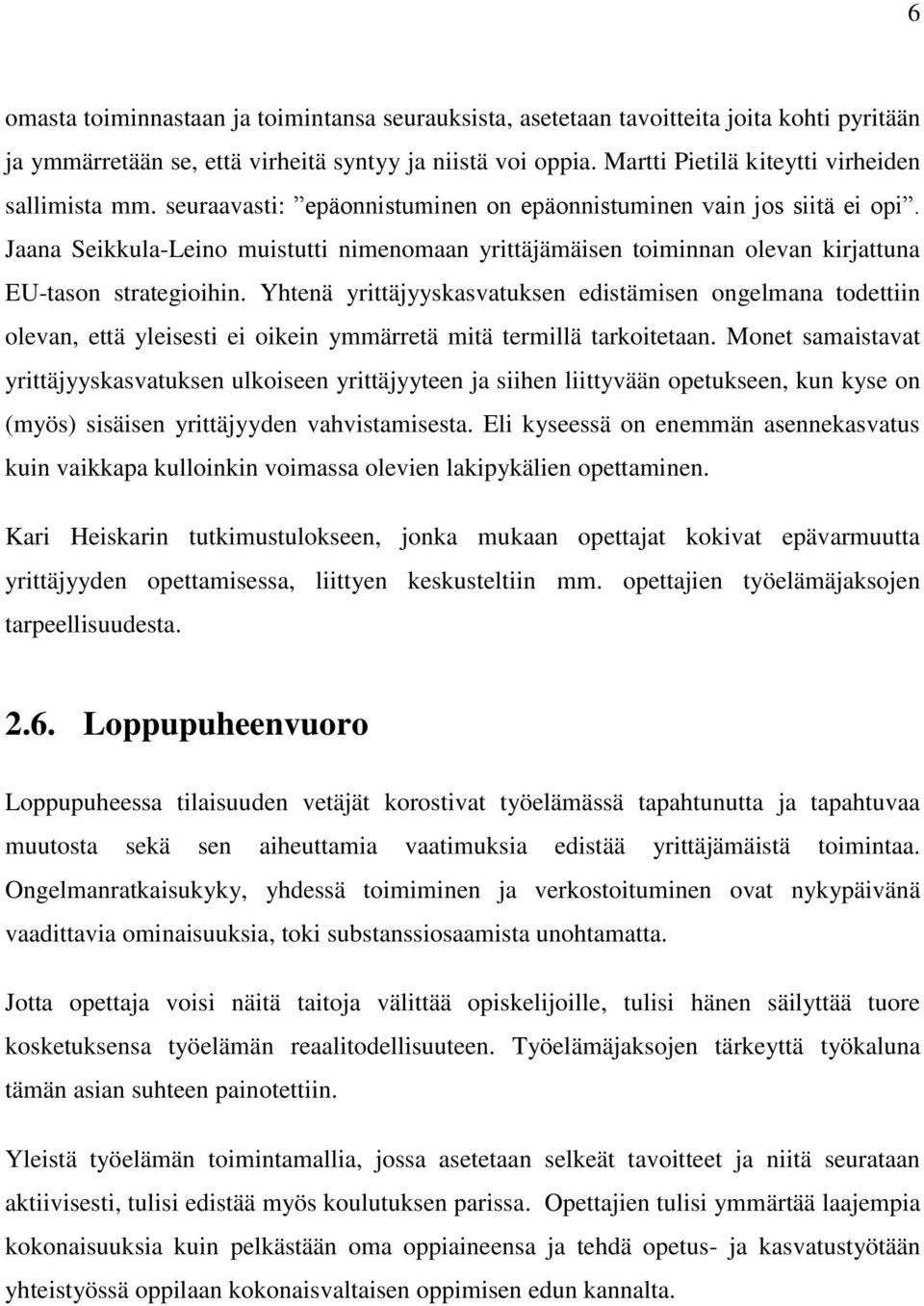 Jaana Seikkula-Leino muistutti nimenomaan yrittäjämäisen toiminnan olevan kirjattuna EU-tason strategioihin.