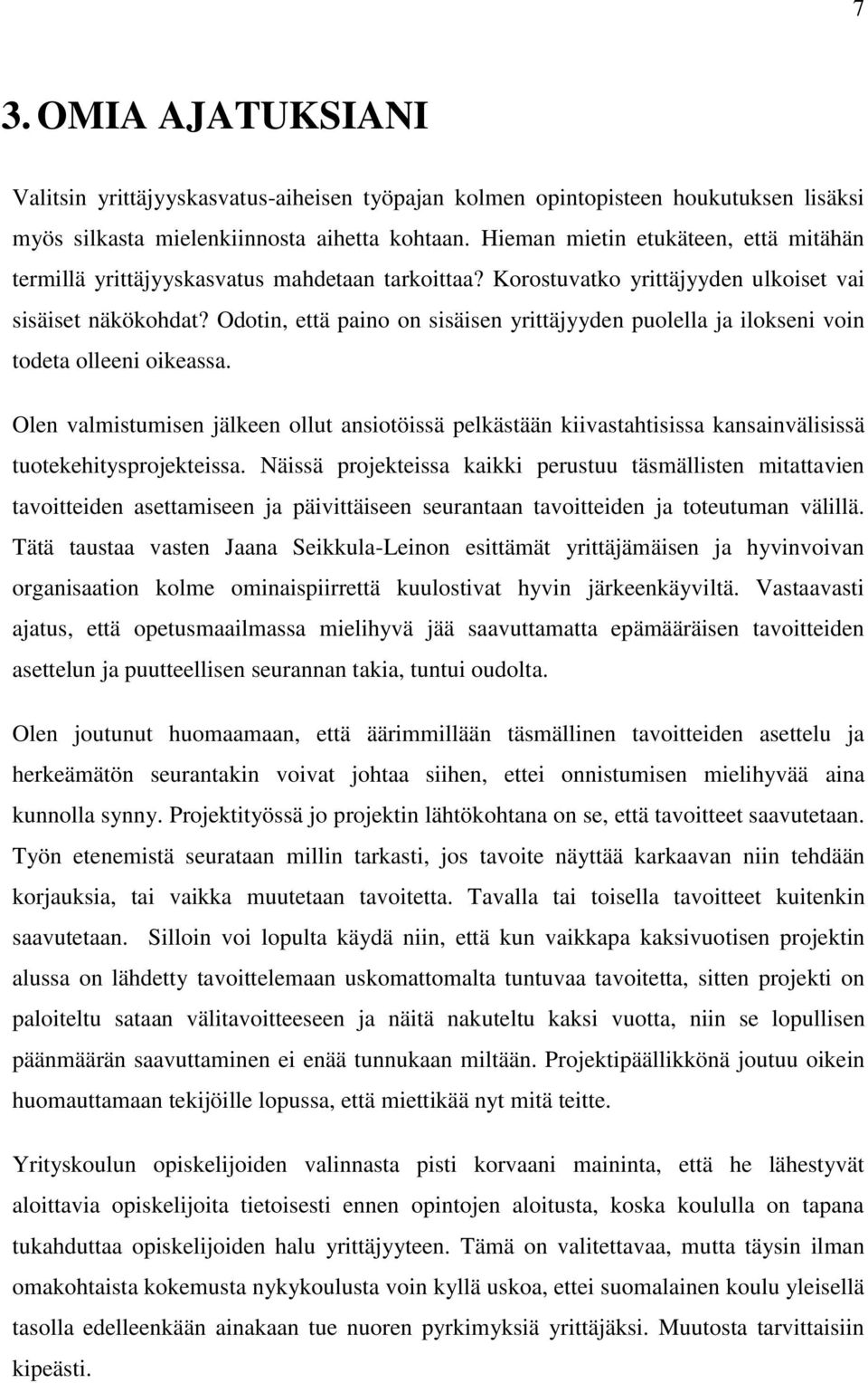 Odotin, että paino on sisäisen yrittäjyyden puolella ja ilokseni voin todeta olleeni oikeassa.