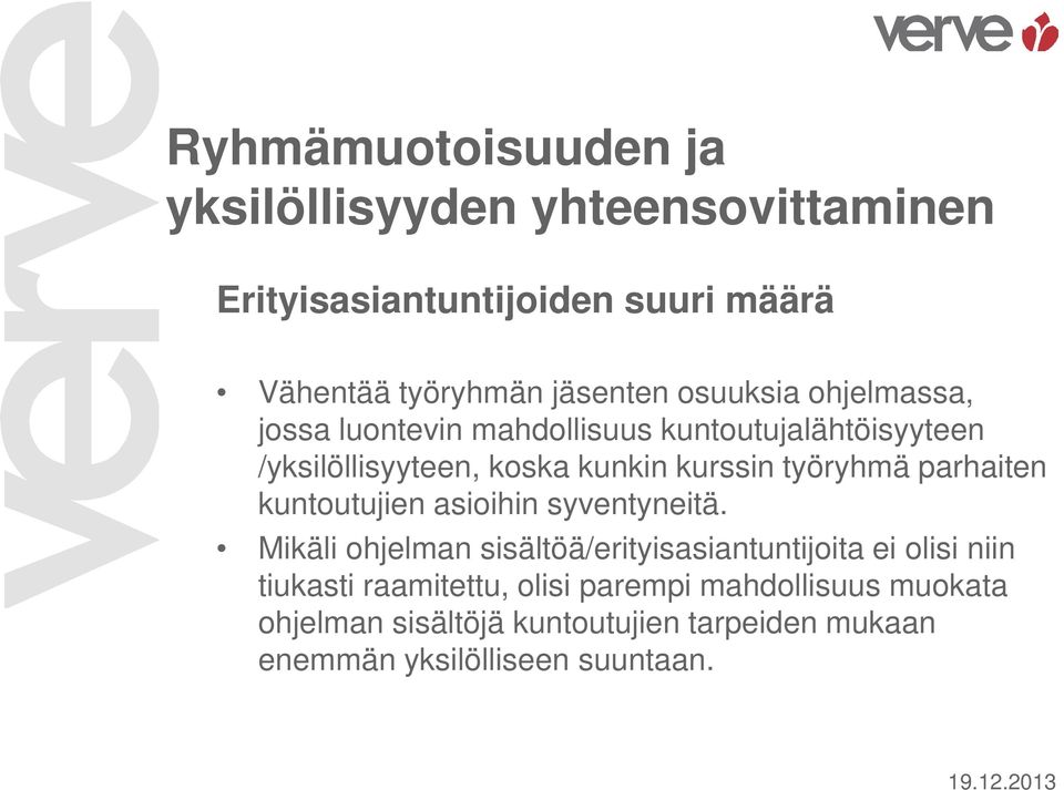 työryhmä parhaiten kuntoutujien asioihin syventyneitä.