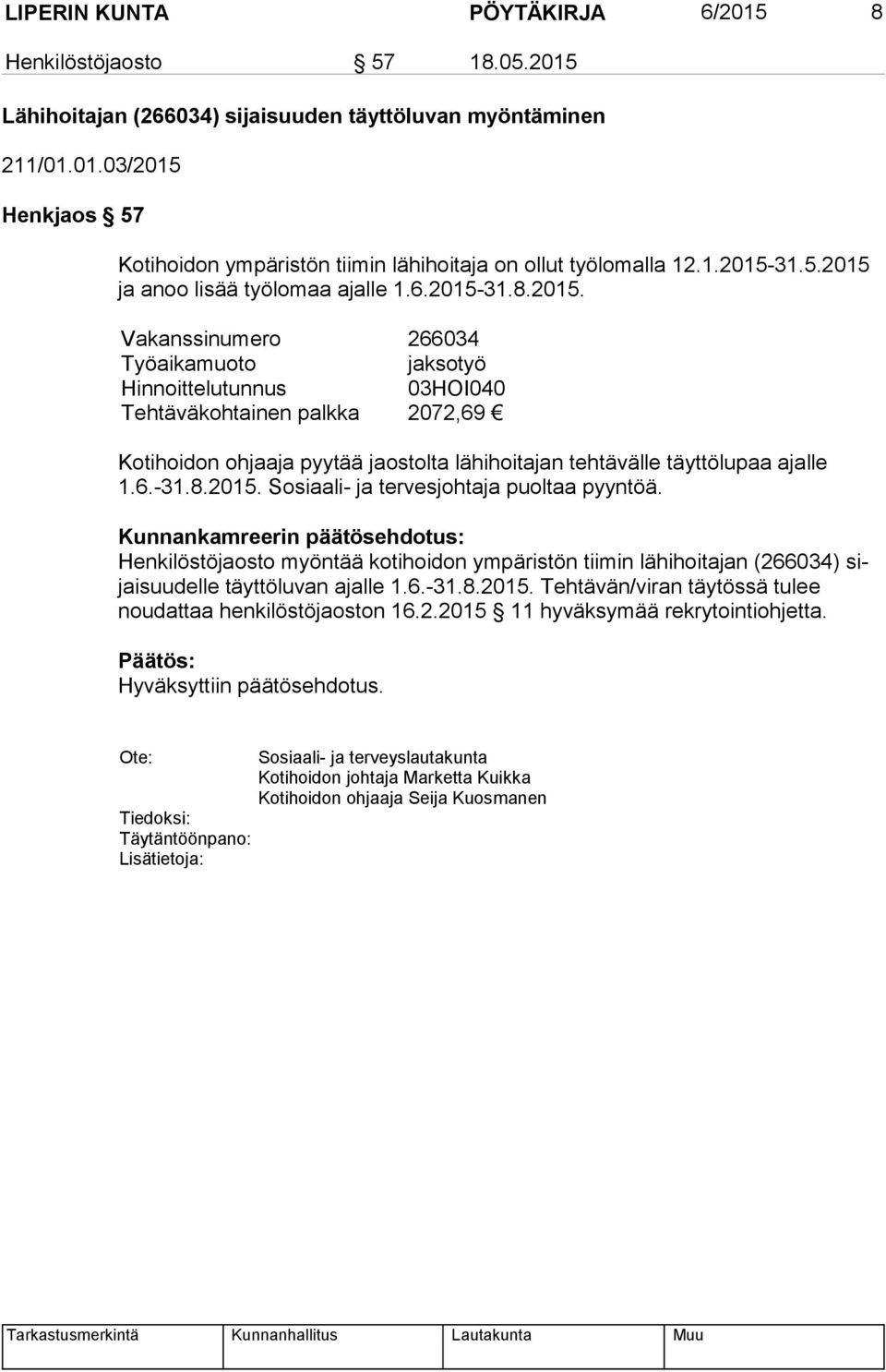 6.-31.8.2015. Sosiaali- ja tervesjohtaja puoltaa pyyntöä.