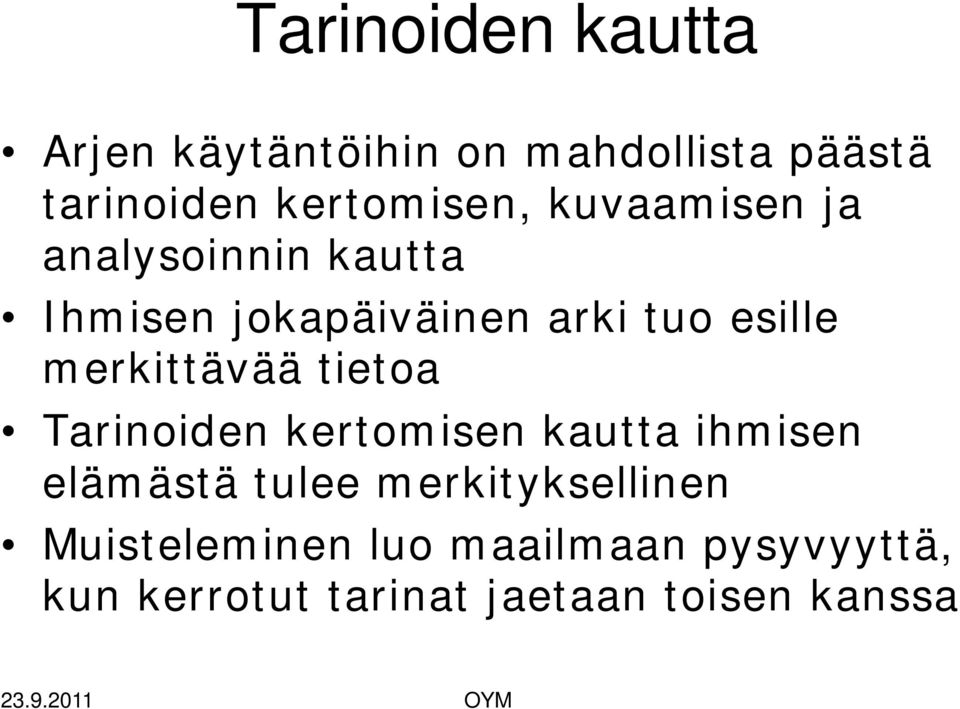 esille merkittävää tietoa Tarinoiden kertomisen kautta ihmisen elämästä tulee