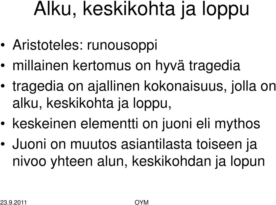 keskikohta ja loppu, keskeinen elementti on juoni eli mythos Juoni