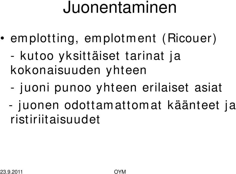 yhteen - juoni punoo yhteen erilaiset asiat -