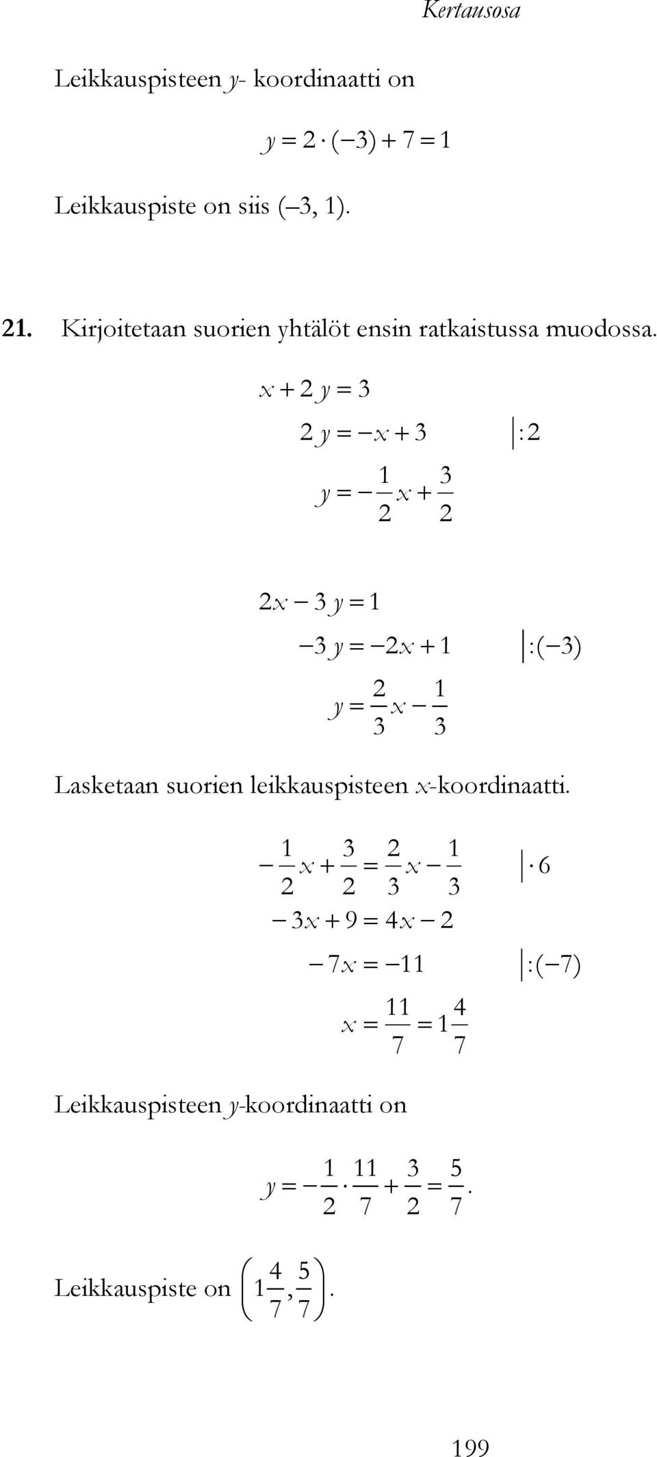 y y y : y y :( ) y Lasketaan suorien leikkauspisteen -koordinaatti.