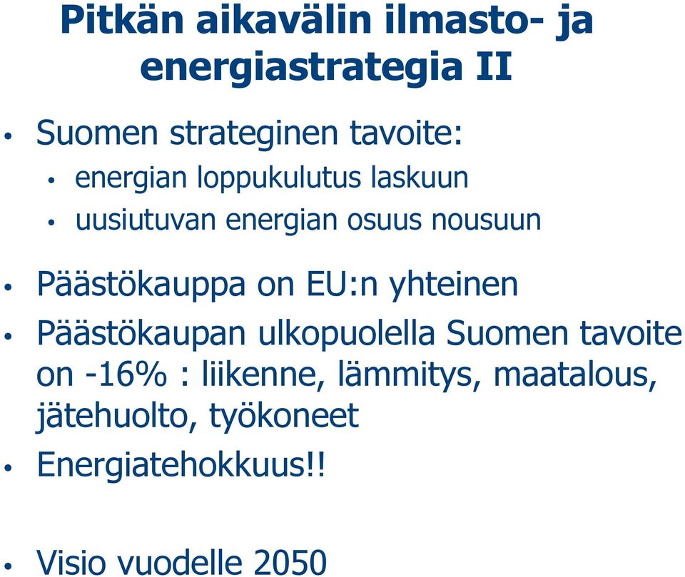 on EU:n yhteinen Päästökaupan ulkopuolella Suomen tavoite on -16% : liikenne,