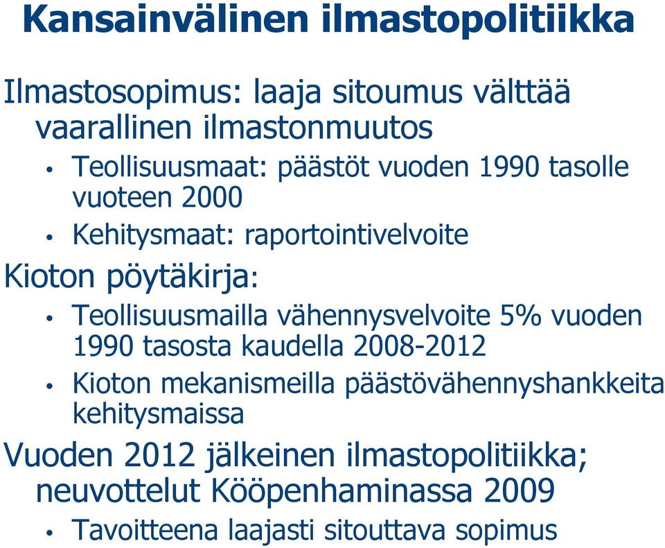 Teollisuusmailla vähennysvelvoite 5% vuoden 1990 tasosta kaudella 2008-2012 Kioton mekanismeilla