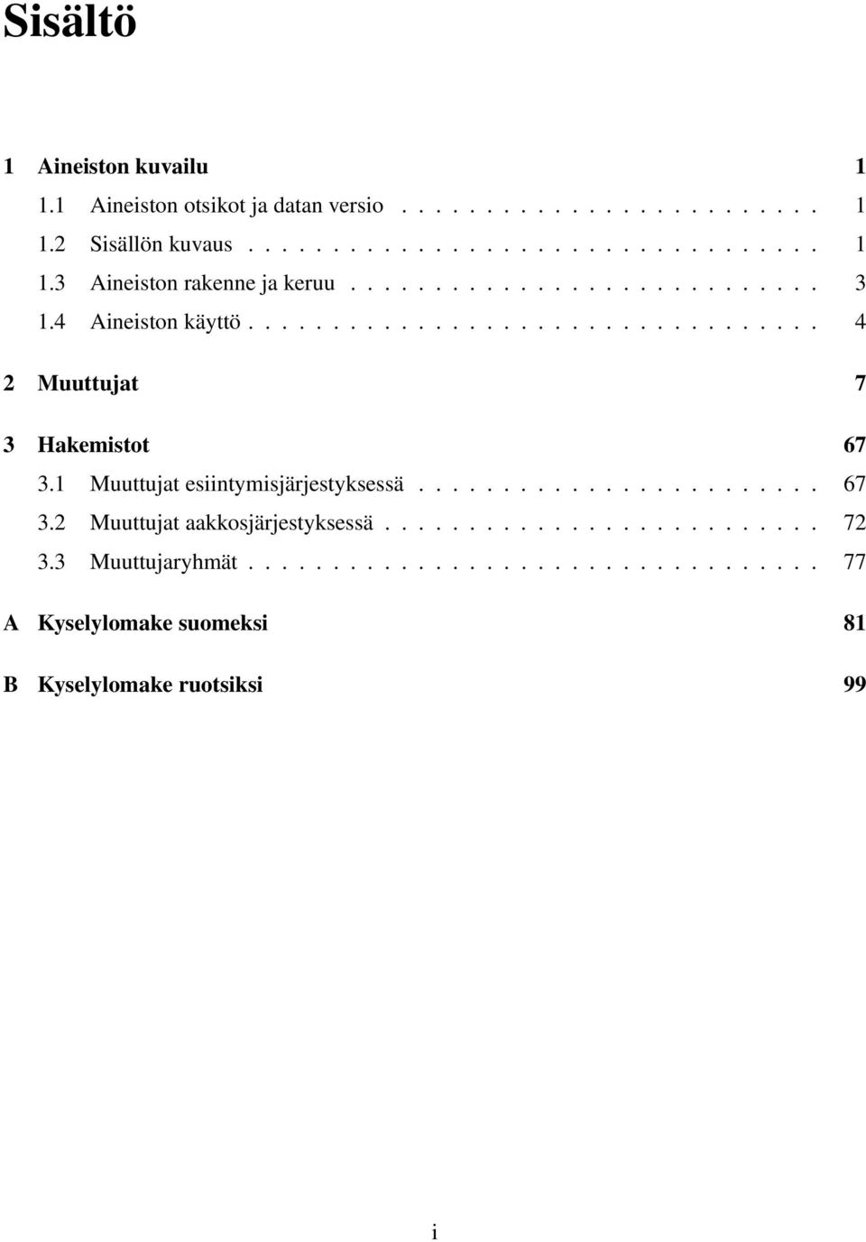 1 Muuttujat esiintymisjärjestyksessä........................ 67 3.2 Muuttujat aakkosjärjestyksessä.......................... 72 3.