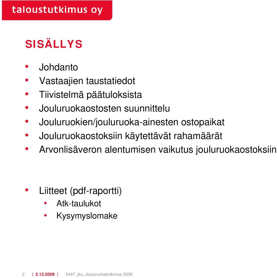 Jouluruokaostoksiin käytettävät rahamäärät Arvonlisäveron alentumisen vaikutus