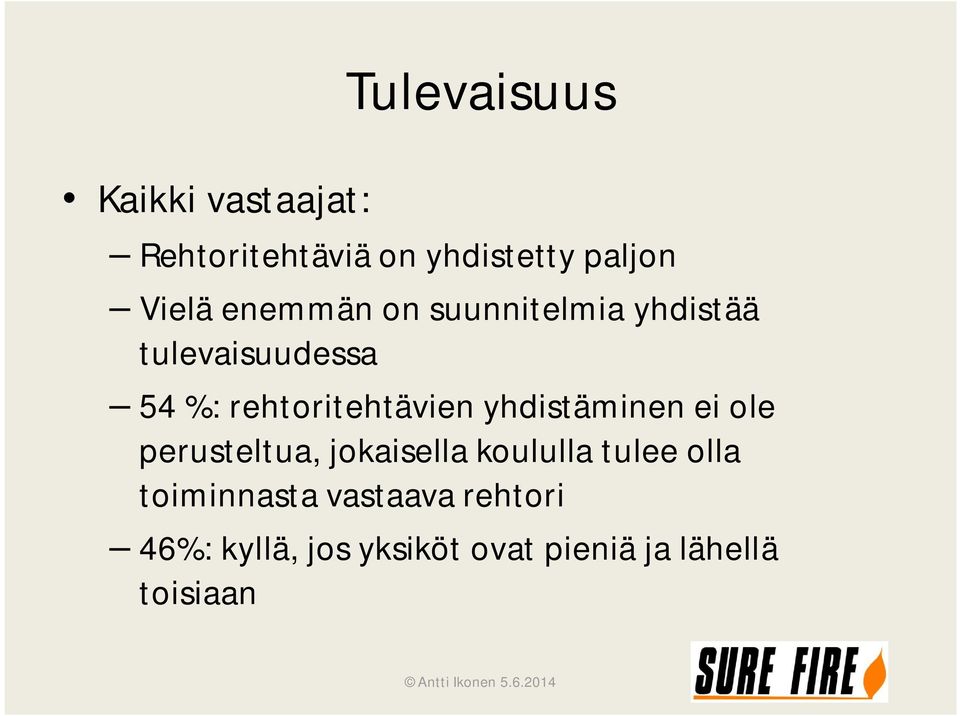 yhdistäminen ei ole perusteltua, jokaisella koululla tulee olla