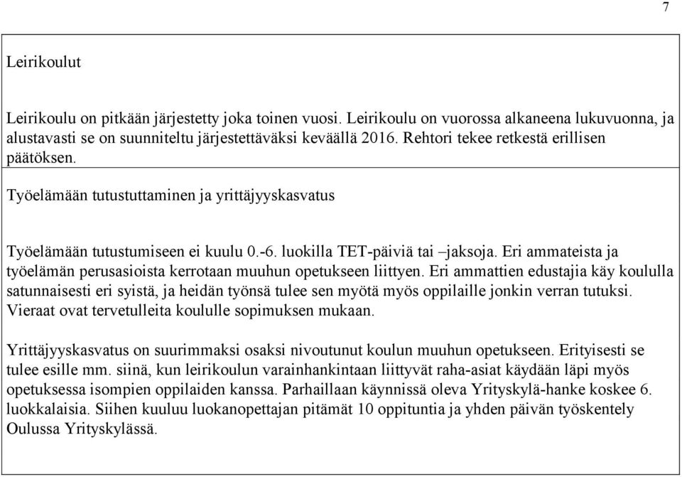 Eri ammateista ja työelämän perusasioista kerrotaan muuhun opetukseen liittyen.