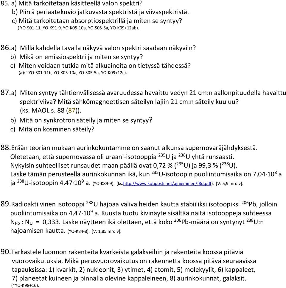 c) Miten voidaan tutkia mitä alkuaineita on tietyssä tähdessä? (a): ~YO-S01-11b, YO-K05-10a, YO-S05-5a, YO-K09+12c). 87.