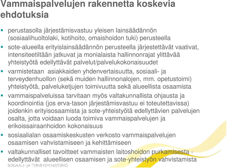 yhdenvertaisuutta, sosiaali- ja terveydenhuollon (sekä muiden hallinnonalojen, mm.