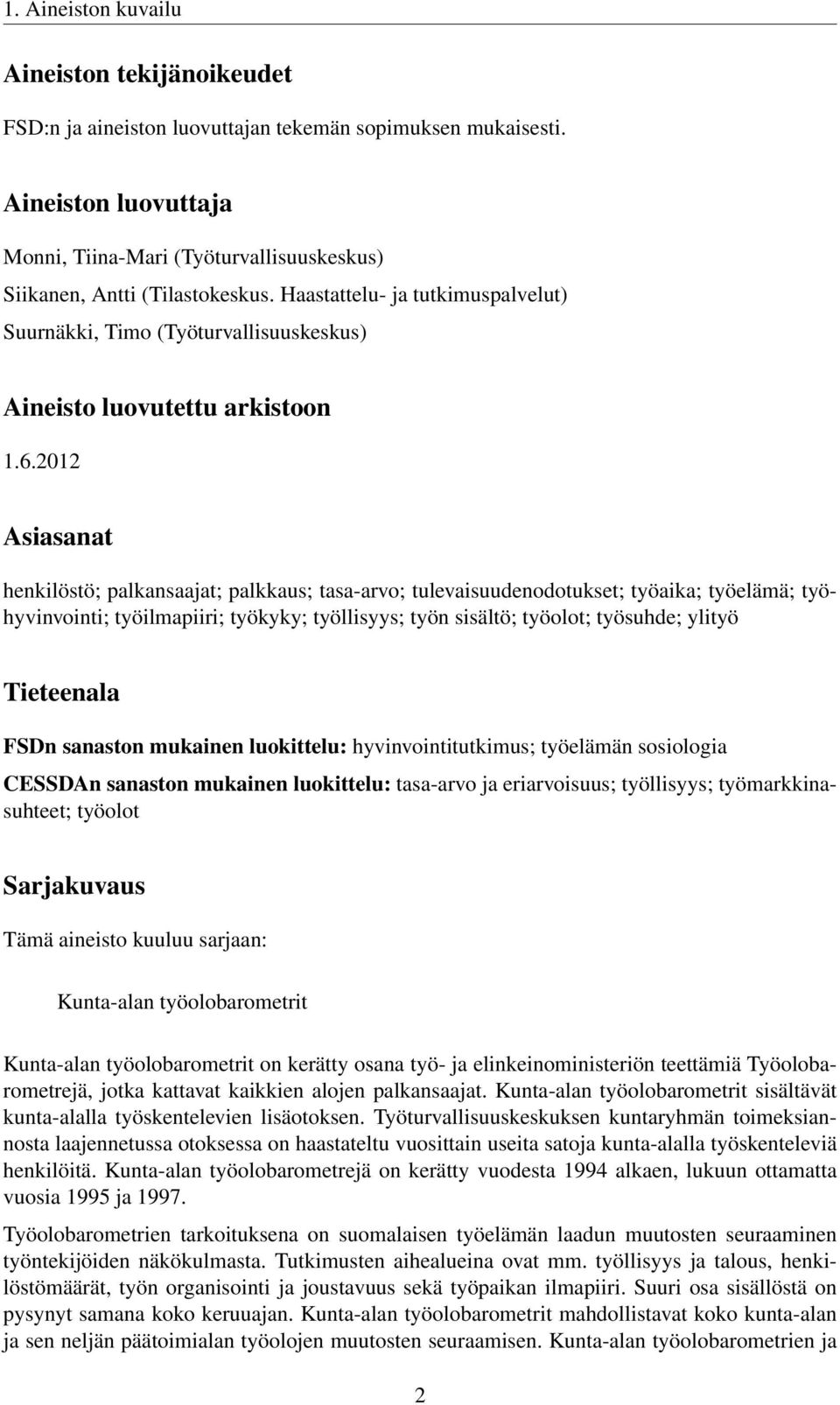 Haastattelu- ja tutkimuspalvelut) Suurnäkki, Timo (Työturvallisuuskeskus) Aineisto luovutettu arkistoon 1.6.