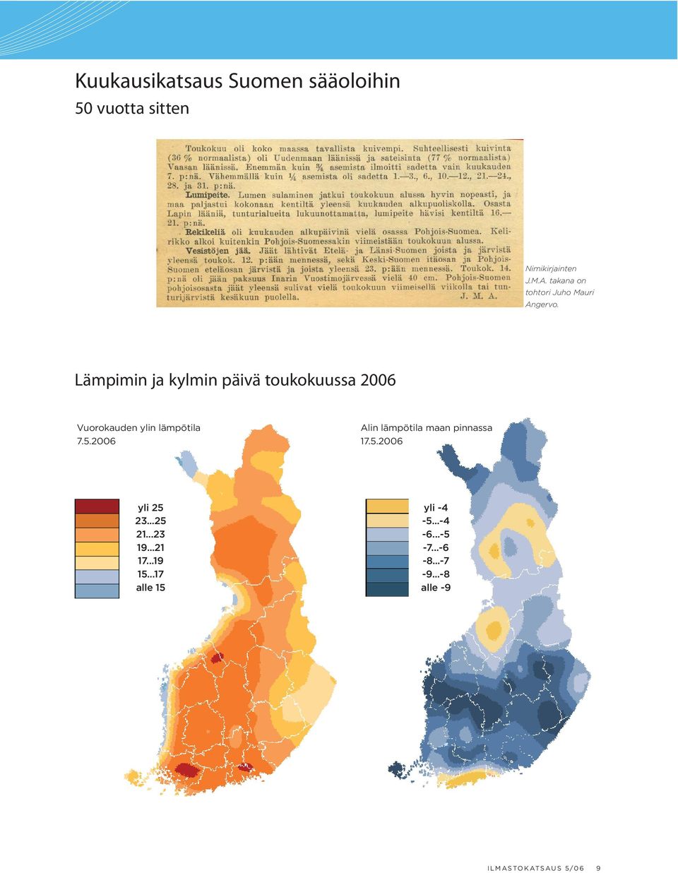 Lämpimin ja kylmin päivä toukokuussa 2006 Vuorokauden ylin lämpötila 7.5.
