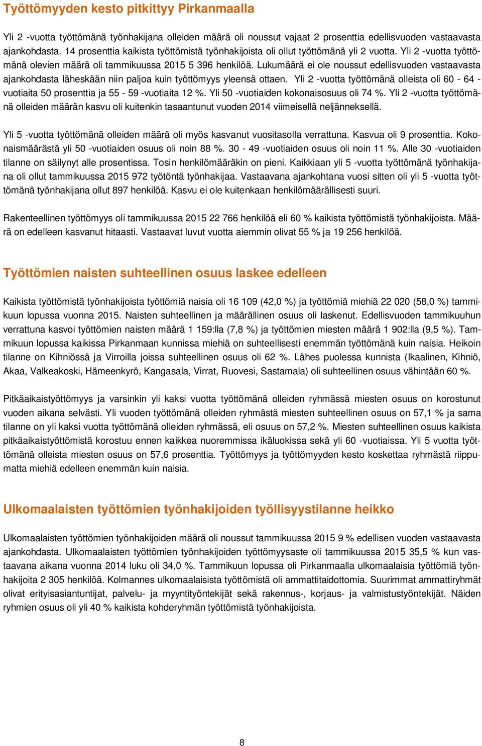 Lukumäärä ei ole noussut edellisvuoden vastaavasta ajankohdasta läheskään niin paljoa kuin työttömyys yleensä ottaen.