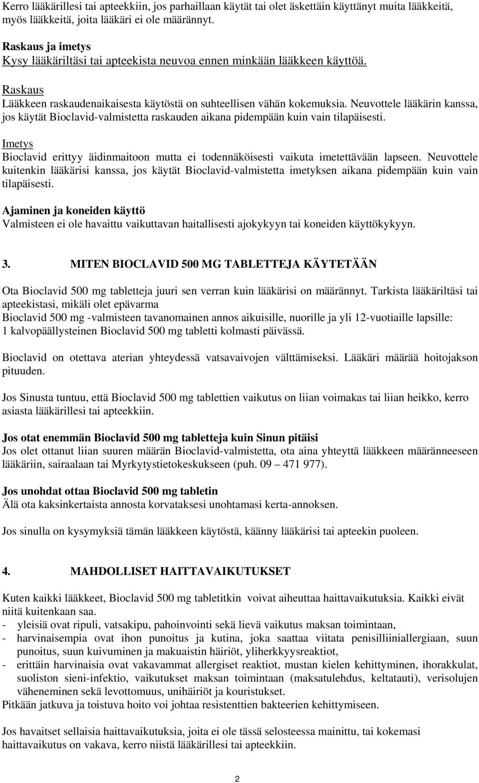 Neuvottele lääkärin kanssa, jos käytät Bioclavid-valmistetta raskauden aikana pidempään kuin vain tilapäisesti.
