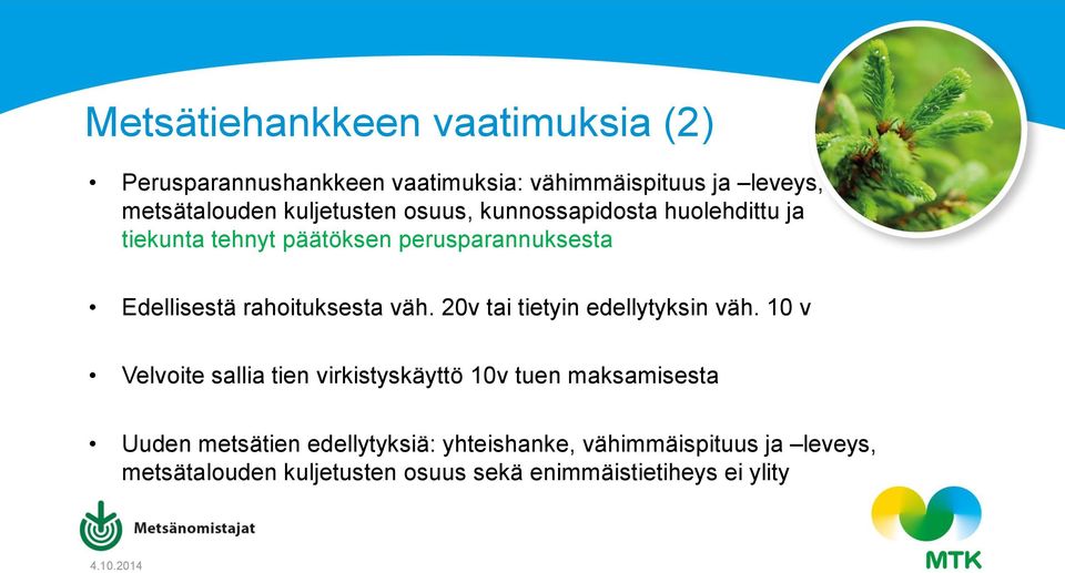 rahoituksesta väh. 20v tai tietyin edellytyksin väh.