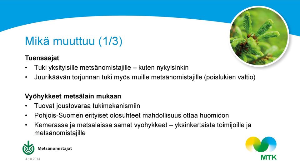 metsälain mukaan Tuovat joustovaraa tukimekanismiin Pohjois-Suomen erityiset olosuhteet