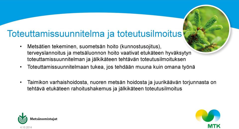 tehtävän toteutusilmoituksen Toteuttamissuunnitelmaan tukea, jos tehdään muuna kuin omana työnä Taimikon