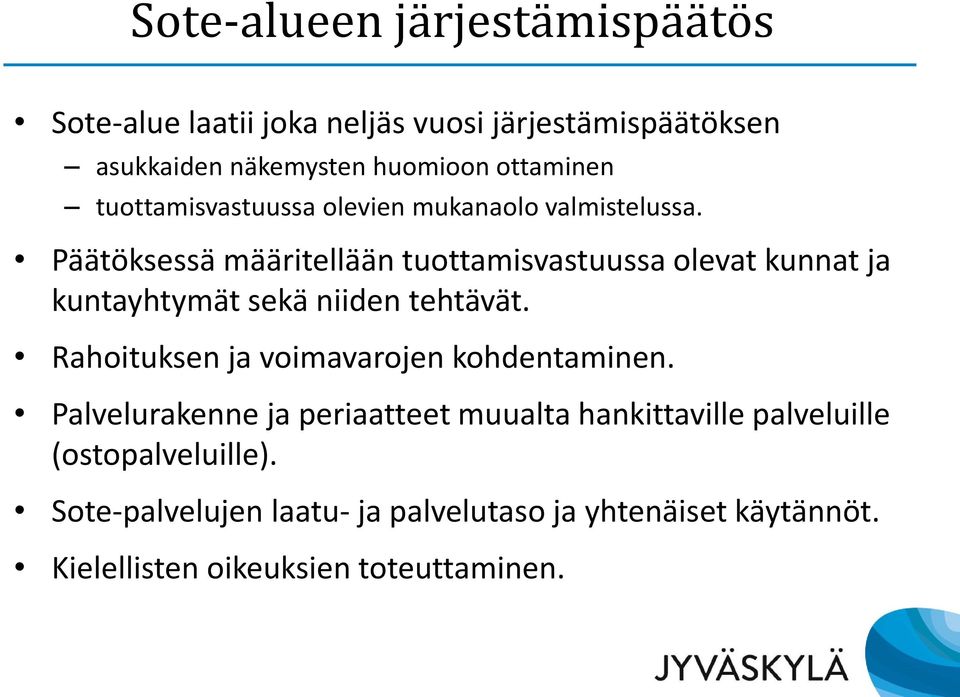 Päätöksessä määritellään tuottamisvastuussa olevat kunnat ja kuntayhtymät sekä niiden tehtävät.