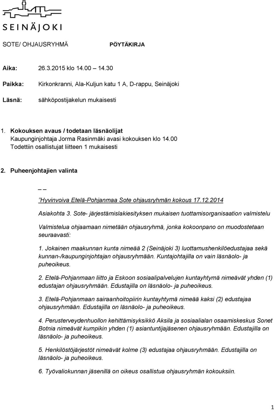 Puheenjohtajien valinta Hyvinvoiva Etelä-Pohjanmaa Sote ohjausryhmän kokous 17.12.2014 Asiakohta 3.